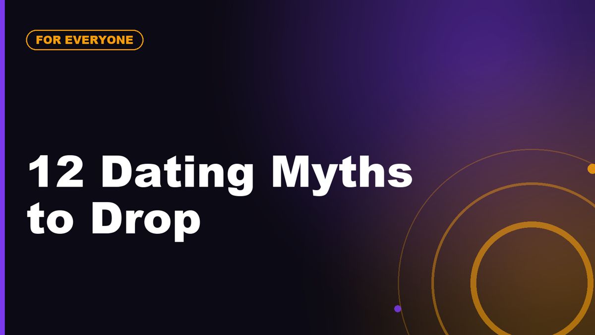 12 Dating Myths That Make Modern Dating Harder