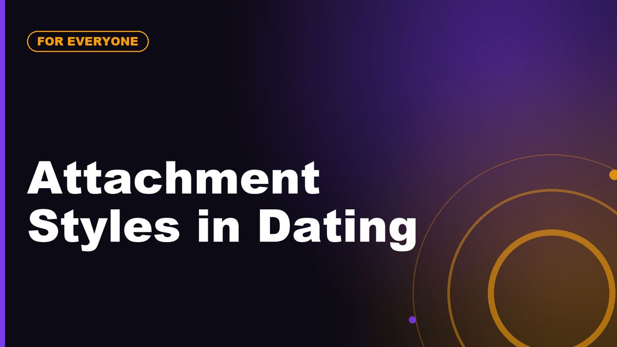 Attachment Styles in Dating: Helpful Framework or Overused Label?