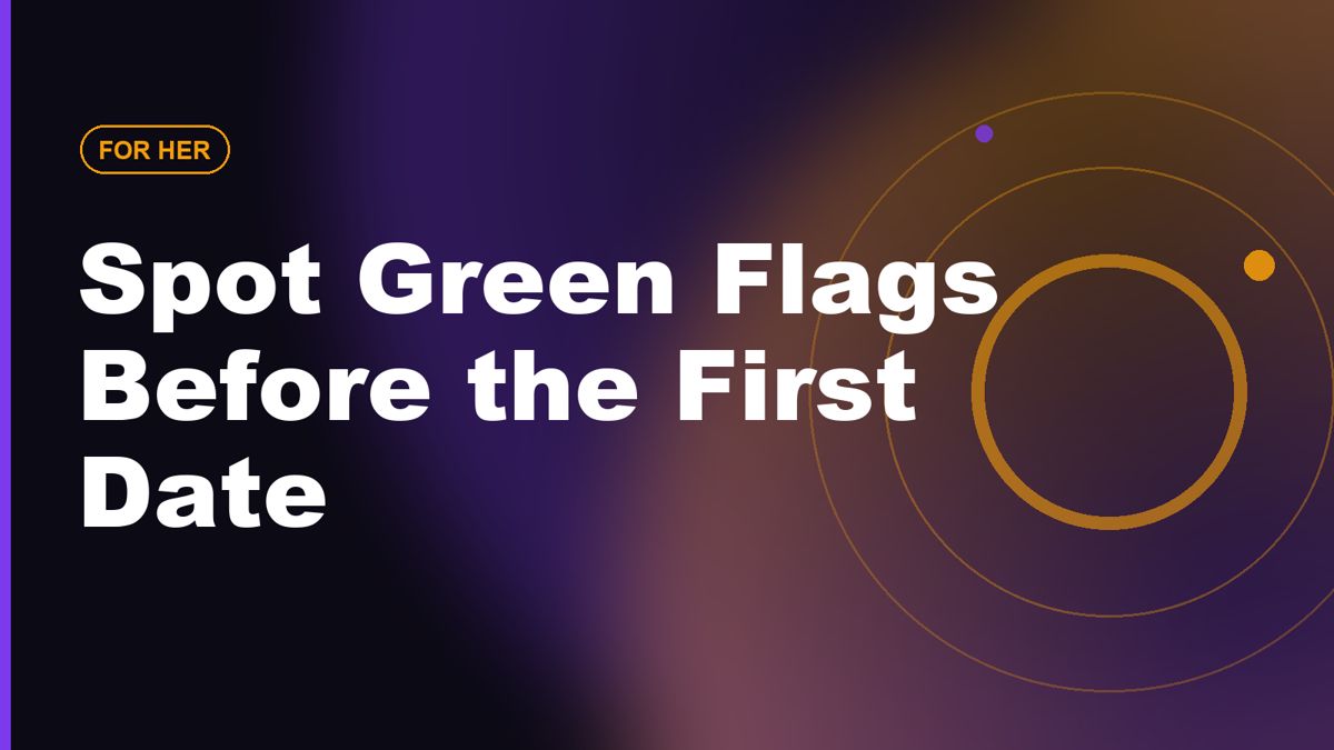 How to Spot Green Flags Before the First Date
