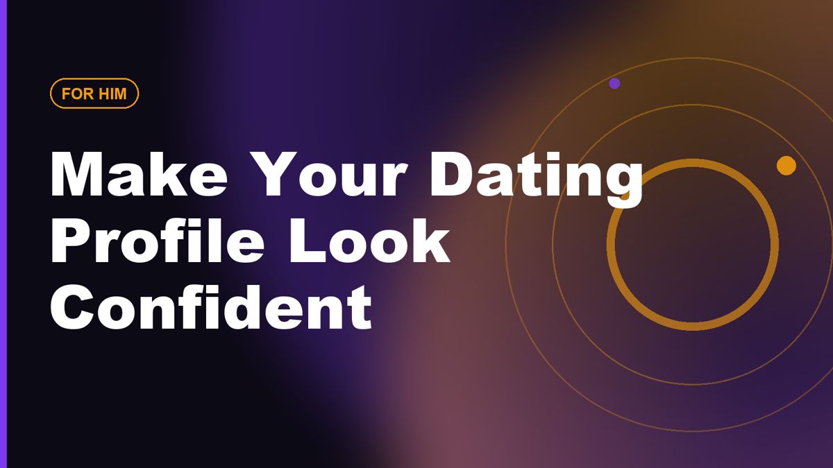 Make Your Dating Profile Confident, Not Try-Hard
