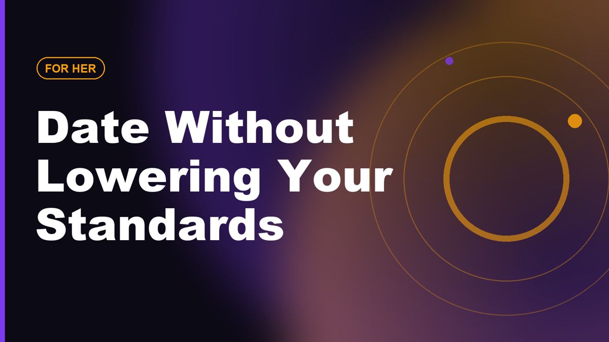 How to Date Without Lowering Your Standards