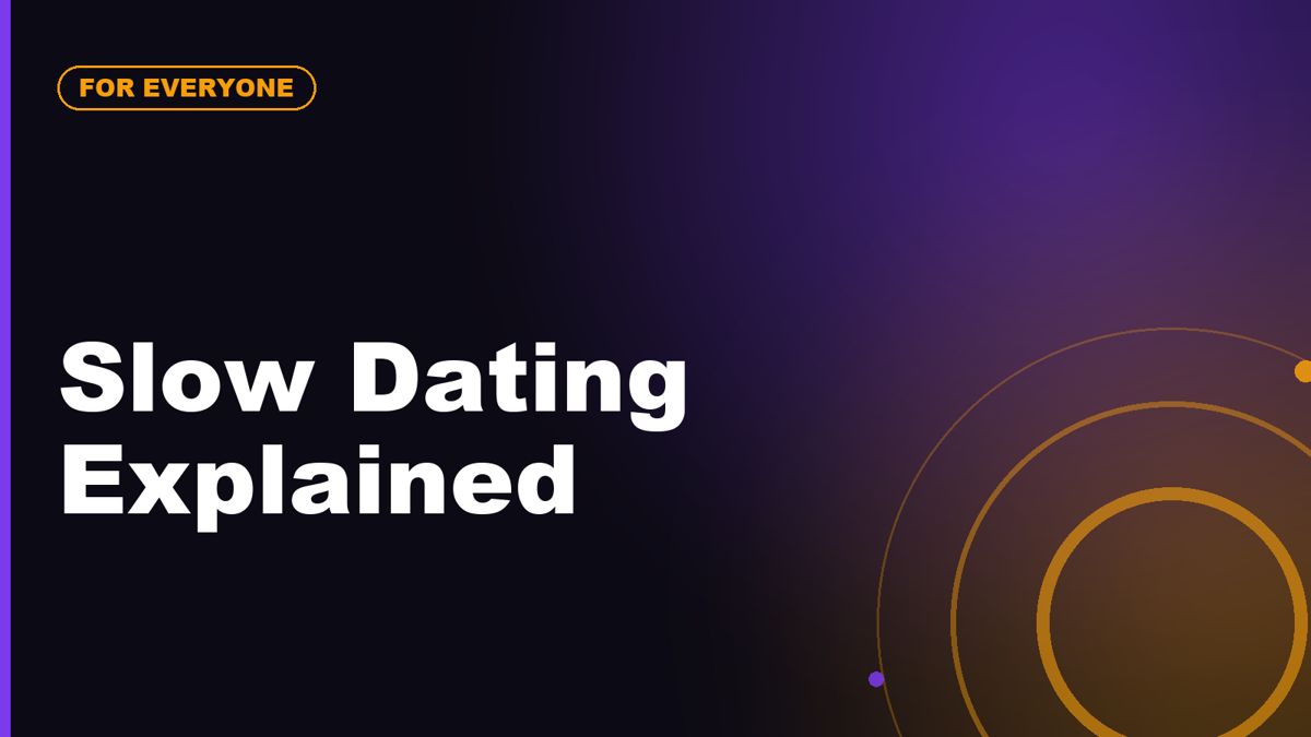 Slow Dating Explained: Why Taking Your Time Improves Your Choices