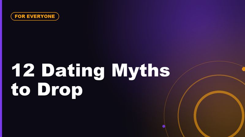 12 Dating Myths That Make Modern Dating Harder