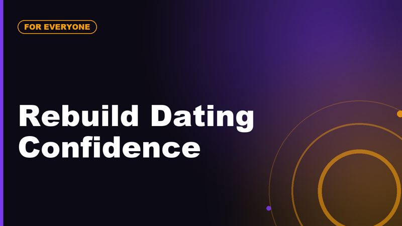 How to Rebuild Dating Confidence After a Long Break