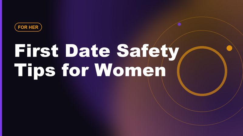 First Date Safety Tips Every Woman Should Know